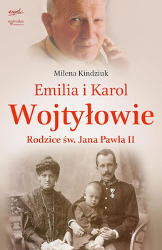 Emilia i Karol Wojtyłowie. Rodzice św. Jana Pawła II wyd. 2024