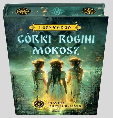 Córki bogini Mokosz. Leszygród. Słowiańskie Światy. Tom 1 (ilustrowane brzegi)
