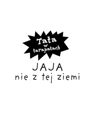 Jaja nie z tej ziemi. Tata w tarapatach. Tom 2