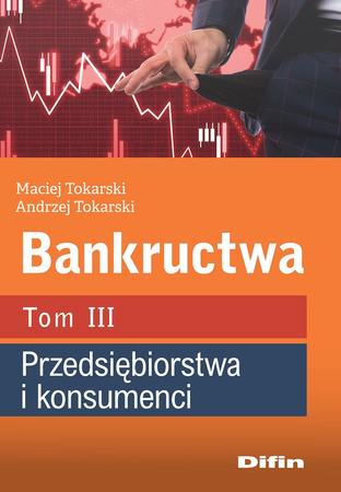 Bankructwa. Tom 3. Przedsiębiorstwa i konsumenci