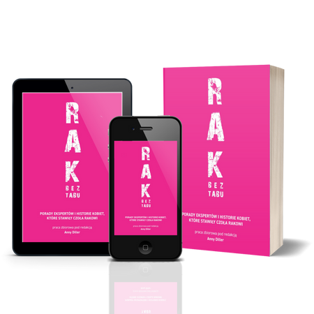 RAK BEZ TABU. Porady ekspertów i historie kobiet, które stawiły czoła rakowi