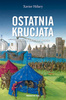 Ostatnia krucjata. Ludwik IX Święty w Tunisie 1270