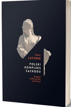 Polski kompleks zachodu. Drogami wzdłuż granic cywilizacji