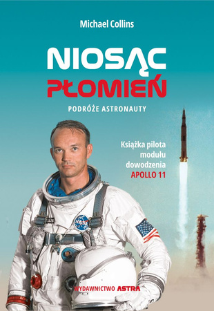 Niosąc płomień. Podróże astronauty