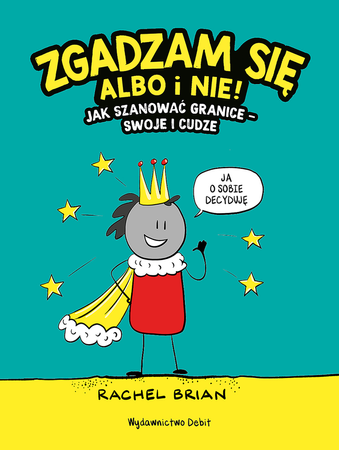 Zgadzam się albo i nie! Jak szanować granice - swoje i cudze wyd. 2025