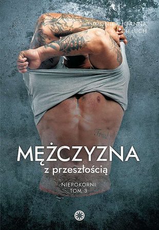 Mężczyzna z przeszłością. Niepokorni. Tom 3