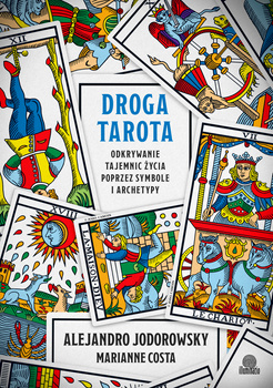 Droga tarota. Odkrywanie tajemnic życia poprzez symbole i archetypy