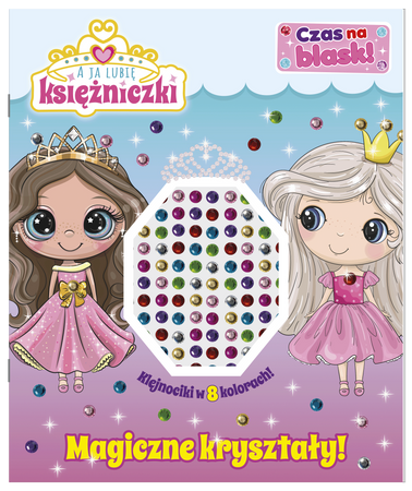 Magiczne kryształy! A ja lubię księżniczki. Czas na blask!