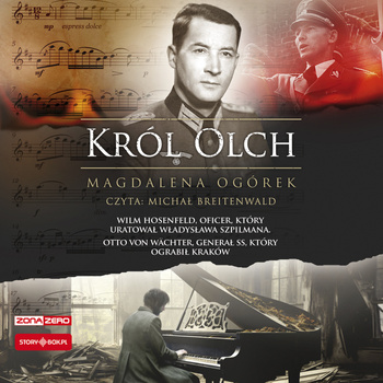 CD MP3 Król Olch. Wilm Hosenfeld, oficer, który uratował Władysława Szpilmana. Otto von Wächter, generał SS, który ograbił Kraków