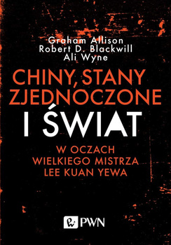 Chiny, Stany Zjednoczone i świat w oczach wielkiego mistrza Lee Kuan Yewa