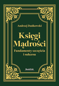 Księgi mądrości. Fundamenty szczęścia i sukcesu