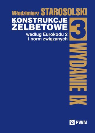 Konstrukcje żelbetowe według Eurokodu 2 i norm związanych. Tom 3 wyd. 2025