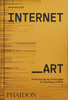 Internet_Art. From the Birth of the Web to the Rise of NFTs wer. angielska