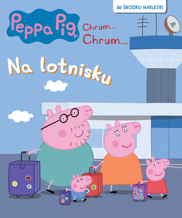 Na lotnisku. Świnka Peppa. Chrum…Chrum… Activity z naklejkami