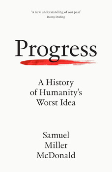 Progress. A History of Humanity's Worst Idea wer. angielska