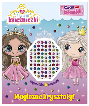 Magiczne kryształy! A ja lubię księżniczki. Czas na blask!