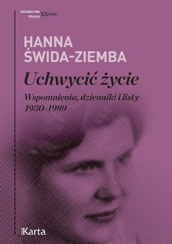 Uchwycić życie. Wspomnienia dzienniki i listy 1930- 1989