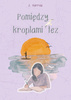 Pomiędzy kroplami łez (ilustrowane brzegi)