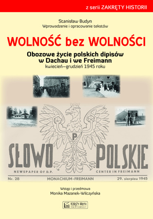 Wolność bez wolności. Obozowe życie polskich dipisów w Dachau i we Freimen kwiecień–grudzień 1945 roku