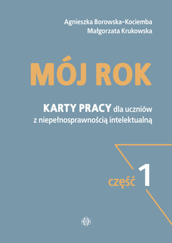 Mój rok część 1 Karty pracy dla uczniów z niepełnosprawnością intelektualną