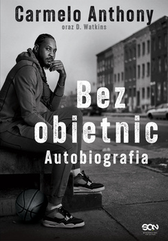 Carmelo Anthony. Bez obietnic. Autobiografia