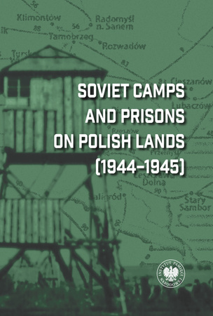 Soviet Camps and Prisons on Polish Lands (1944–1945). A Lexicon