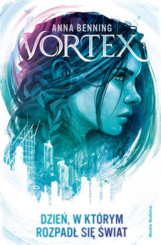 Dzień, w którym rozpadł się świat. Vortex. Tom 2 wyd. 2