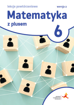 Matematyka z plusem lekcje powtórzeniowe dla klasy 6 szkoła podstawowa wersja 2