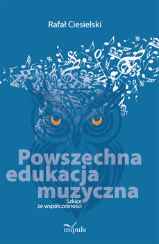 Powszechna edukacja muzyczna Szkice ze współczesności