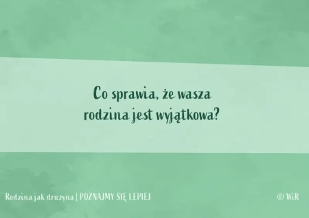 Rodzina jak drużyna Poznajmy się lepiej Karty konwersacyjne dla dzieci w wieku 6+