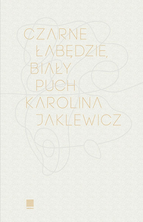 Czarne łabędzie, biały puch