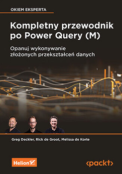 Kompletny przewodnik po Power Query (M). Opanuj wykonywanie złożonych przekształceń danych