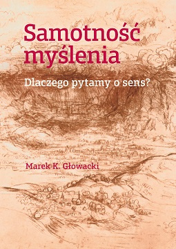 Samotność myślenia. Dlaczego pytamy o sens?