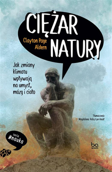 Ciężar natury. Jak zmiany klimatu wpływają na umysł, mózg i ciało