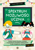 Spektrum możliwości ucznia Zestaw ćwiczeń do pracy z uczniem ze specjalnymi potrzebami edukacyjnymi w tym ze spektrum autyzmu