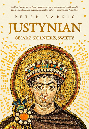 Justynian. Cesarz, żołnierz, święty