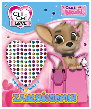 Zabłyśniemy! Chi Chi Love. Czas na blask!