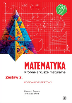 MATEMATYKA Próbne arkusze maturalne Zestaw 2 Poziom rozszerzony