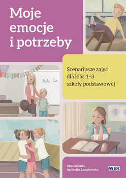 Moje emocje i potrzeby scenariusze zajęć dla klas 1-3 szkoły podstawowej