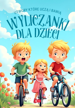 Wyliczanki dla dzieci. Utwory, które uczą i bawią