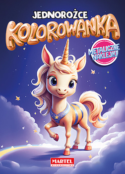 Jednorożce. Kolorowanka z naklejkami metalicznymi