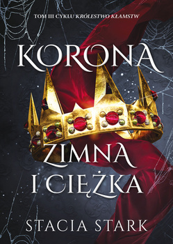 Korona zimna i ciężka. Królestwo kłamstw. Tom 3