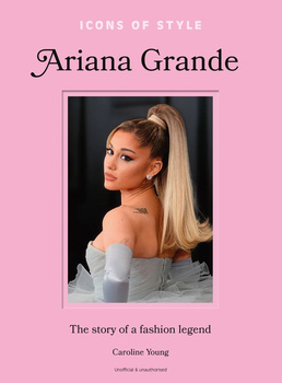 Icons of Style. Ariana Grande wer. angielska