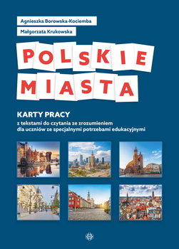 Polskie Miasta karty pracy z tekstami do czytania ze zrozumieniem dla uczniów ze specjalnymi potrzebami edukacyjnymi