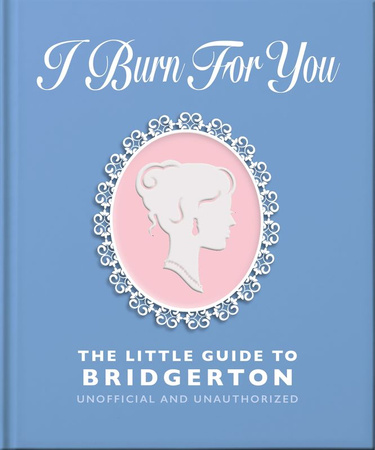I Burn For You. The Little Guide to Bridgerton wer. angielska
