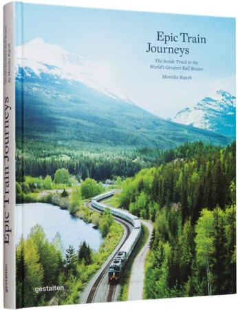 Epic Train Journeys. The Inside Track to the World's Greatest Rail Routes wer. angielska