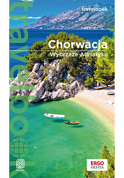 Chorwacja. Wybrzeże Adriatyku. Travelbook wyd. 4