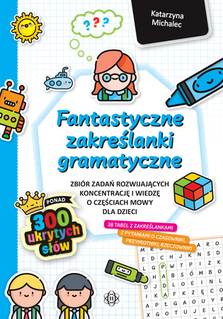 Fantastyczne zakreślanki gramatyczne zbiór zadań rozwijających koncentrację i wiedzę o częściach mowy dla dzieci