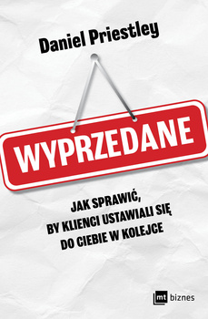 Wyprzedane. Jak sprawić, by klienci ustawiali się do ciebie w kolejce