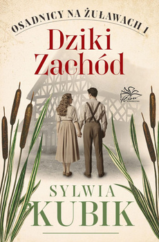 Dziki Zachód. Osadnicy na Żuławach. Tom 1